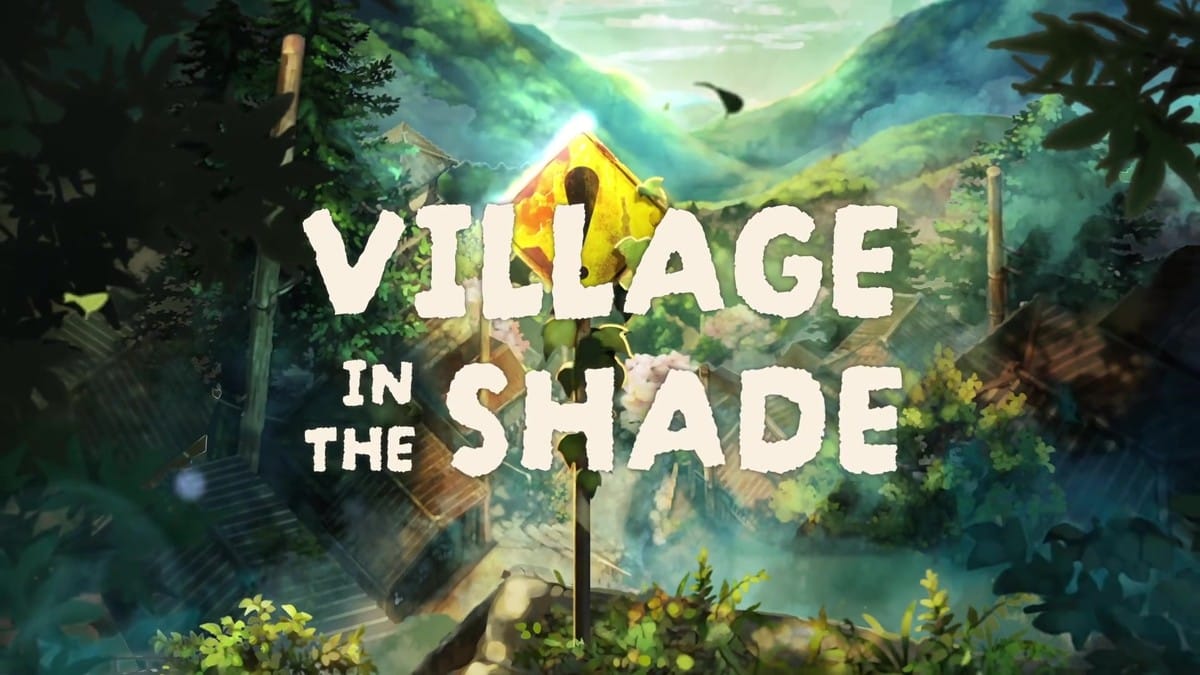 Title card displaying 'Village in the Shade' over a sunlit, vibrant rural village aesthetic.